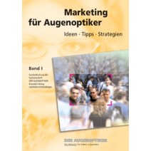 Marketing für Augenoptiker Band 1