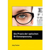 Die Praxis der optischen Brillenanpassung