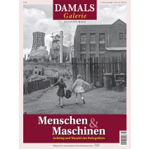 DAMALS Galerie Menschen & Maschinen Aufstieg und Wandel des Ruhrgebiets
