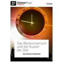 scienceblogs.de-eMagazine 48/2016: Das Blockuniversum und die Illusion der Zei